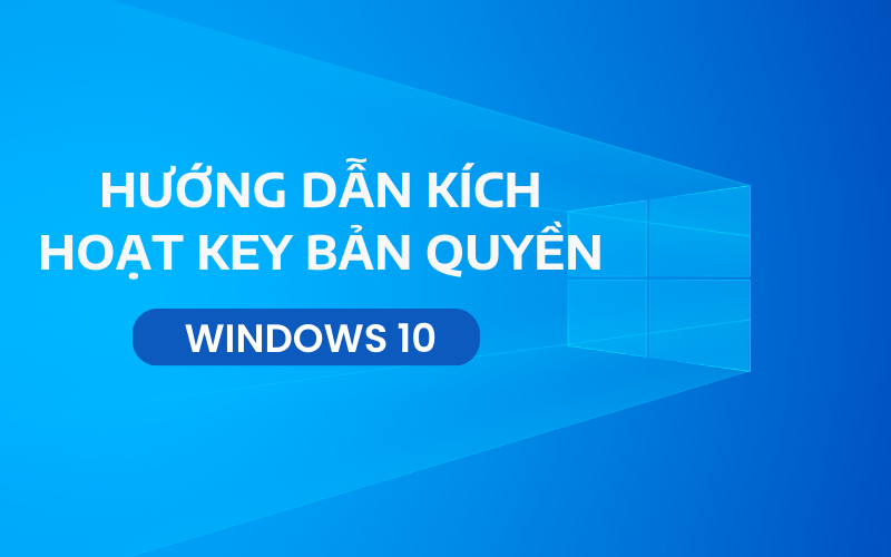 Hướng dẫn kích hoạt key bản quyền Windows 10